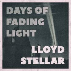 Days of Fading Light mp3 Album by Lloyd Stellar