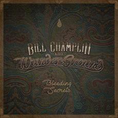 Bleeding Secrets (Japanese Edition) mp3 Album by Bill Champlin & Wunderground