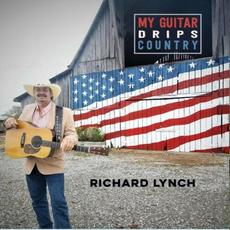 My Guitar Drips Country mp3 Album by Richard Lynch