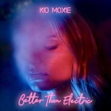 Better Than Electric mp3 Album by Kid Moxie