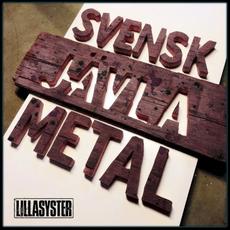 Svensk Jävla Metal mp3 Album by Lillasyster