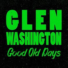 Good Old Days mp3 Artist Compilation by Glen Washington