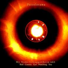 My Name Is Guggenheim, Vol. 2: Red Cosmic Eye Watching You mp3 Album by Psicolorama