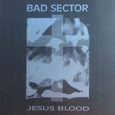 Jesus Blood mp3 Album by Bad Sector
