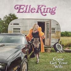 Come Get Your Wife mp3 Album by Elle King