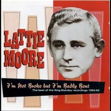 I'm Not Broke But I'm Badly Bent: The Best of the King-Starday Recordings 1953-63 mp3 Artist Compilation by Lattie Moore