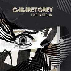 Live In Berlin mp3 Live by Cabaret Grey