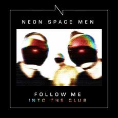 Follow Me - Into The Club mp3 Album by Neon Space Men