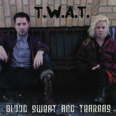 Blood, Sweat And Teargas mp3 Album by T.W.A.T.