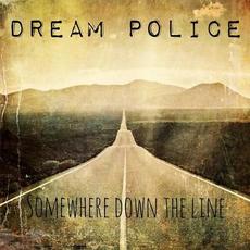 Somewhere Down The Line mp3 Single by Dream Police