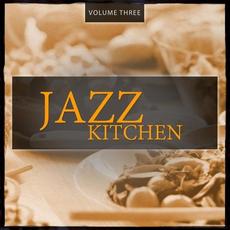 Jazz Kitchen, Vol. 3 (Finest relaxing Smooth Jazz & Lounge Music) mp3 Compilation by Various Artists