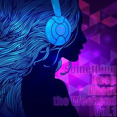 Something Deep About The Weekend, Vol. 1 mp3 Compilation by Various Artists