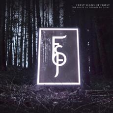 The Shape of Things to Come mp3 Album by First Signs of Frost