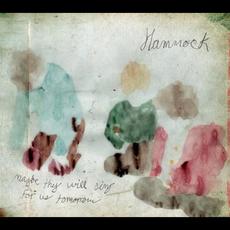 Maybe They Will Sing for Us Tomorrow (Remastered) mp3 Album by Hammock