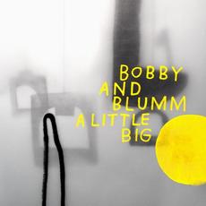 A Little Big mp3 Album by Bobby & Blumm