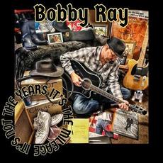 It's Not The Years It's The Mileage mp3 Album by Bobby Ray
