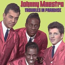 Troubles in Paradise mp3 Album by Johnny Maestro