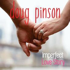 Imperfect Love Story mp3 Album by Doug Pinson