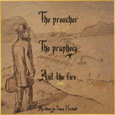The Preacher The Prophecy And The Fire mp3 Album by Simon Hovlund