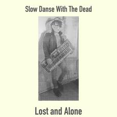 Lost and Alone mp3 Album by Slow Danse With The Dead