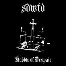 Babble of Despair mp3 Album by Slow Danse With The Dead