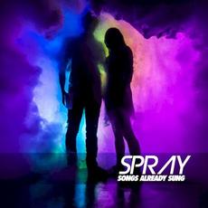 Songs Already Sung mp3 Album by Spray