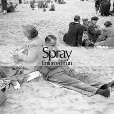 Enforced Fun mp3 Album by Spray