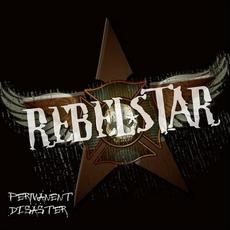 Permanent Disaster mp3 Album by Rebelstar