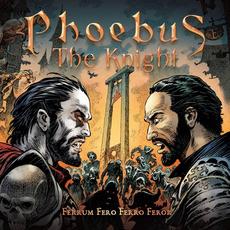Ferrum Fero Ferro Feror mp3 Album by Phoebus The Knight