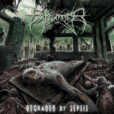 Degraded By Sepsis mp3 Album by Exhumer