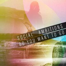 Do You Want to Go mp3 Single by Social Ambitions