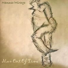 Man Out Of Time mp3 Album by Manna/Mirage