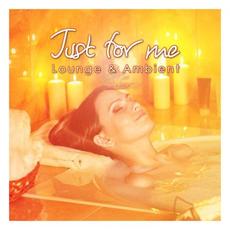 Just For Me - Lounge & Ambient mp3 Compilation by Various Artists