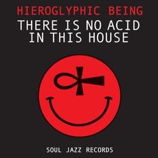 There Is No Acid in This House mp3 Album by Hieroglyphic Being