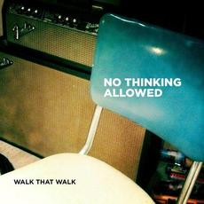 No Thinking Allowed mp3 Album by Walk That Walk