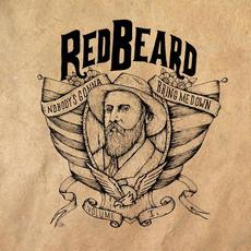 Nobody's Gonna Bring Me Down, Vol. I mp3 Album by Red Beard