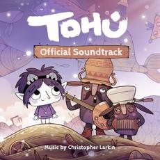 TOHU (Original Soundtrack) mp3 Album by Christopher Larkin