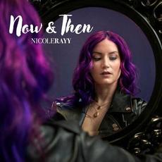 Now & Then mp3 Album by Nicole Rayy