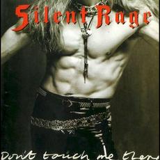 Don’t Touch Me There (Remastered) mp3 Album by Silent Rage