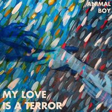 My Love Is A Terror mp3 Album by Animal Boy