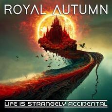 Life Is Strangely Accidental mp3 Album by Royal Autumn
