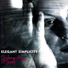 Unforgiving Mirror mp3 Album by Elegant Simplicity