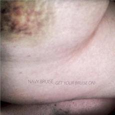 Get Your Bruise On! mp3 Album by Navy Bruise