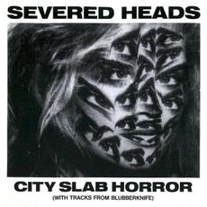 City Slab Horror (With Tracks From Blubberknife) mp3 Album by Severed Heads