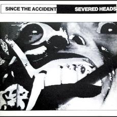 Since the Accident (With Tracks From Blubberknife) mp3 Album by Severed Heads
