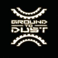 Ground to Dust mp3 Album by Ground To Dust