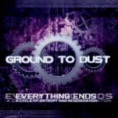 Everything Ends mp3 Album by Ground To Dust