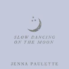 Slow Dancing on the Moon mp3 Single by Jenna Paulette