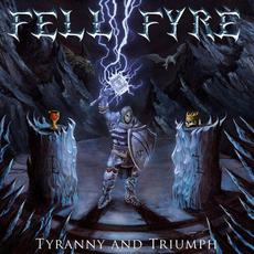 Tyranny and Triumph mp3 Album by Fell Fyre