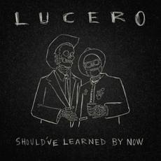Should’ve Learned by Now mp3 Album by Lucero
